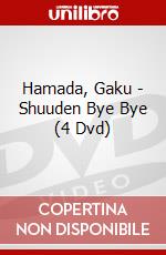 Hamada, Gaku - Shuuden Bye Bye (4 Dvd) dvd
