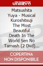 Matsushita Yuya - Musical Kuroshitsuji The Most Beautiful Death In The World Sen No Tamash (2 Dvd) [Edizione: Giappone] dvd