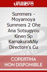 Summers - Moyamoya Summers 2 Ohe Ana Sotsugyou Kinen Sp Kamakura&Ny Directore's Cu dvd