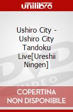 Ushiro City - Ushiro City Tandoku Live[Ureshii Ningen] dvd