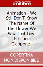 Animation - We Still Don'T Know The Name Of The Flower We Saw That Day. [Edizione: Giappone] film in dvd di Sony Music Japan