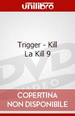 Trigger - Kill La Kill 9 dvd