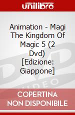 Animation - Magi The Kingdom Of Magic 5 (2 Dvd) [Edizione: Giappone] dvd