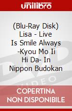 (Blu-Ray Disk) Lisa - Live Is Smile Always -Kyou Mo Ii Hi Da- In Nippon Budokan brd
