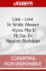 Lisa - Live Is Smile Always -Kyou Mo Ii Hi Da- In Nippon Budokan dvd