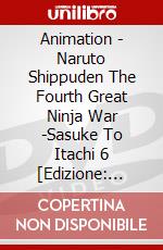 Animation - Naruto Shippuden The Fourth Great Ninja War -Sasuke To Itachi 6 [Edizione: Giappone] dvd