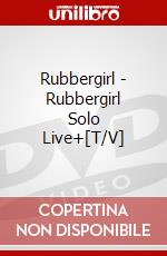 Rubbergirl - Rubbergirl Solo Live+[T/V] dvd
