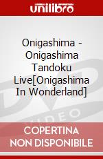 Onigashima - Onigashima Tandoku Live[Onigashima In Wonderland] dvd