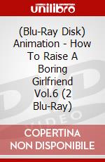 (Blu-Ray Disk) Animation - How To Raise A Boring Girlfriend Vol.6 (2 Blu-Ray) brd