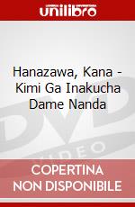 Hanazawa, Kana - Kimi Ga Inakucha Dame Nanda dvd