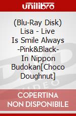 (Blu-Ray Disk) Lisa - Live Is Smile Always -Pink&Black- In Nippon Budokan[Choco Doughnut] brd