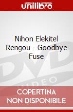 Nihon Elekitel Rengou - Goodbye Fuse dvd