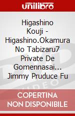Higashino Kouji - Higashino.Okamura No Tabizaru7 Private De Gomennasai... Jimmy Pruduce Fu dvd