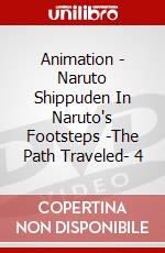 Animation - Naruto Shippuden In Naruto's Footsteps -The Path Traveled- 4 dvd