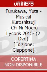 Furukawa, Yuta - Musical Kuroshitsuji -Chi Ni Moeru Lycoris 2015- (2 Dvd) [Edizione: Giappone] film in dvd di Sony Music Japan