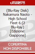 (Blu-Ray Disk) Nakamura Naoto - High School Fleet 6 (2 Blu-Ray) [Edizione: Giappone] brd