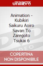 Animation - Kubikiri Saikuru Aoiro Savan To Zaregoto Tsukai 6 dvd