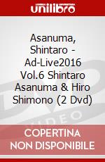 Asanuma, Shintaro - Ad-Live2016 Vol.6 Shintaro Asanuma & Hiro Shimono (2 Dvd) dvd