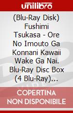 (Blu-Ray Disk) Fushimi Tsukasa - Ore No Imouto Ga Konnani Kawaii Wake Ga Nai. Blu-Ray Disc Box (4 Blu-Ray) [Edizione: Giappone] brd