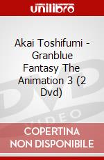 Akai Toshifumi - Granblue Fantasy The Animation 3 (2 Dvd) dvd