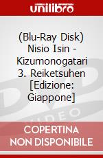 (Blu-Ray Disk) Nisio Isin - Kizumonogatari 3. Reiketsuhen [Edizione: Giappone] brd