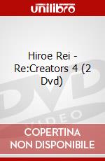 Hiroe Rei - Re:Creators 4 (2 Dvd) dvd