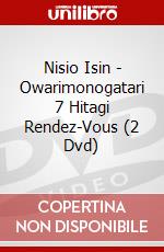 Nisio Isin - Owarimonogatari 7 Hitagi Rendez-Vous (2 Dvd) dvd