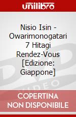 Nisio Isin - Owarimonogatari 7 Hitagi Rendez-Vous [Edizione: Giappone] dvd