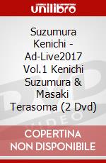 Suzumura Kenichi - Ad-Live2017 Vol.1 Kenichi Suzumura & Masaki Terasoma (2 Dvd) dvd