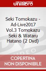Seki Tomokazu - Ad-Live2017 Vol.3 Tomokazu Seki & Wataru Hatano (2 Dvd) dvd