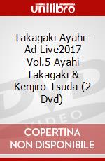 Takagaki Ayahi - Ad-Live2017 Vol.5 Ayahi Takagaki & Kenjiro Tsuda (2 Dvd) dvd