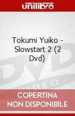 Tokumi Yuiko - Slowstart 2 (2 Dvd) dvd