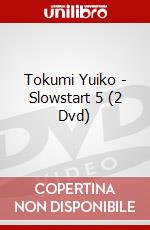 Tokumi Yuiko - Slowstart 5 (2 Dvd) dvd