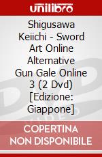 Shigusawa Keiichi - Sword Art Online Alternative Gun Gale Online 3 (2 Dvd) [Edizione: Giappone] dvd