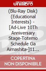 (Blu-Ray Disk) (Educational Interests) - [Ad-Live 10Th Anniversary Stage-Totemo Schedule Ga Aimashita-]11 Gatsu 1 (3 Blu-Ray) [Edizione: Giappone] brd