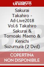 Sakurai Takahiro - Ad-Live2018 Vol.6 Takahiro Sakurai & Tomoaki Maeno & Kenichi Suzumura (2 Dvd) dvd