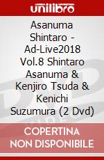 Asanuma Shintaro - Ad-Live2018 Vol.8 Shintaro Asanuma & Kenjiro Tsuda & Kenichi Suzumura (2 Dvd) dvd