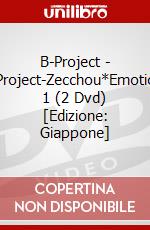 B-Project - B-Project-Zecchou*Emotion- 1 (2 Dvd) [Edizione: Giappone] film in dvd di Sony Music Japan