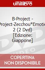 B-Project - B-Project-Zecchou*Emotion- 2 (2 Dvd) [Edizione: Giappone] dvd