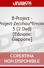 B-Project - B-Project-Zecchou*Emotion- 5 (2 Dvd) [Edizione: Giappone] dvd