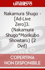 Nakamura Shugo - [Ad-Live Zero]3. (Nakamura Shugo*Morikubo Showtaro) (2 Dvd) dvd