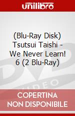 (Blu-Ray Disk) Tsutsui Taishi - We Never Learn! 6 (2 Blu-Ray) brd
