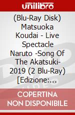 (Blu-Ray Disk) Matsuoka Koudai - Live Spectacle Naruto -Song Of The Akatsuki- 2019 (2 Blu-Ray) [Edizione: Giappone] brd