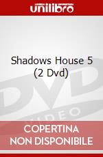 Shadows House 5 (2 Dvd) dvd