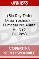 (Blu-Ray Disk) Oima Yoshitoki - Fumetsu No Anata He 3 (2 Blu-Ray) brd