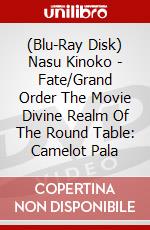 (Blu-Ray Disk) Nasu Kinoko - Fate/Grand Order The Movie Divine Realm Of The Round Table: Camelot Pala brd