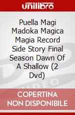 Puella Magi Madoka Magica Magia Record Side Story Final Season Dawn Of A Shallow (2 Dvd) dvd