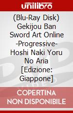 (Blu-Ray Disk) Gekijou Ban Sword Art Online -Progressive- Hoshi Naki Yoru No Aria [Edizione: Giappone] brd