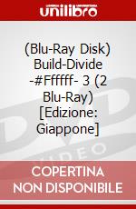(Blu-Ray Disk) Build-Divide -#Ffffff- 3 (2 Blu-Ray) [Edizione: Giappone] brd