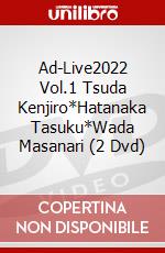 Ad-Live2022 Vol.1 Tsuda Kenjiro*Hatanaka Tasuku*Wada Masanari (2 Dvd) dvd